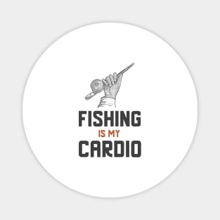 Fishing Is My Cardio Magnet